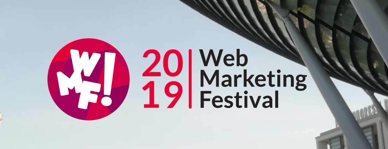 Dal Web Marketing Festival 2019 con una valigia piena di nuovi stimoli